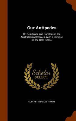 Our Antipodes by Godfrey Charles Mundy image