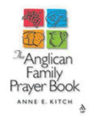 The Anglican Family Prayer Book by Anne E. Kitch image