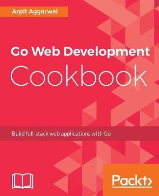 Go Web Development Cookbook by Arpit Aggarwal image
