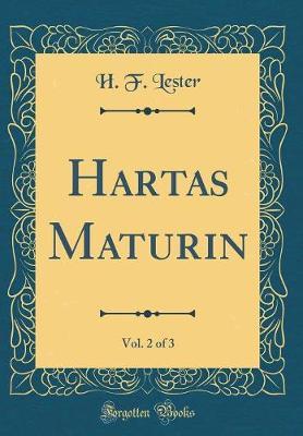 Hartas Maturin, Vol. 2 of 3 (Classic Reprint) by H F Lester image