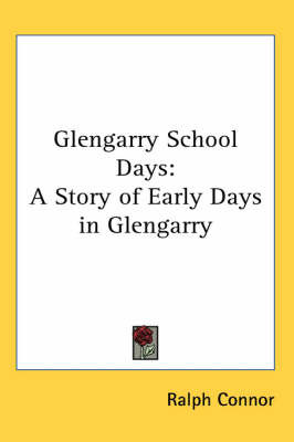 Glengarry School Days: A Story of Early Days in Glengarry by Ralph Connor image
