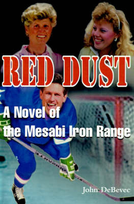 Red Dust: A Novel of the Mesabi Iron Range by John DeBevec image