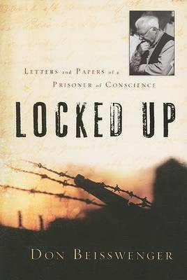Locked Up: Letters and Papers of a Prisoner of Conscience by Don Beisswenger image