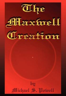 The Maxwell Creation by Michael S. Powell image