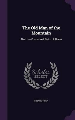 The Old Man of the Mountain on Hardback by Ludwig Tieck