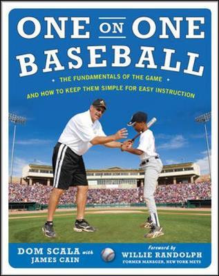 One on One Baseball: The Fundamentals of the Game and How to Keep It Simple for Easy Instruction by Dom Scala image