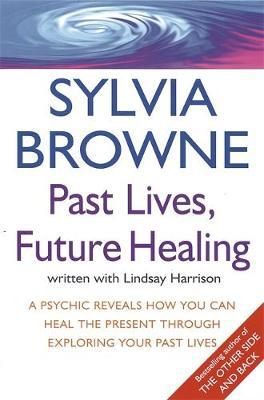 Past Lives, Future Healing by Sylvia Browne image