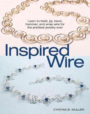 Inspired Wire by Cynthia B Wuller