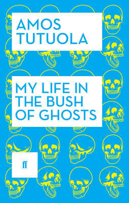 My Life in the Bush of Ghosts by Amos Tutuola image