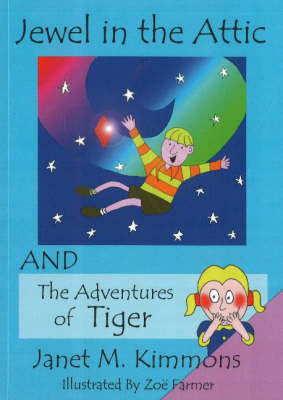 Jewel in the Attic: AND The Adventures of Tiger on Paperback by Janet M. Kimmons