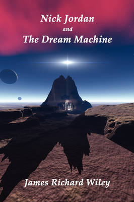 Nick Jordan and the Dream Machine by James R. Wiley image