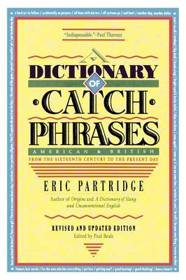 Dictionary of Catch Phrases by Eric Partridge