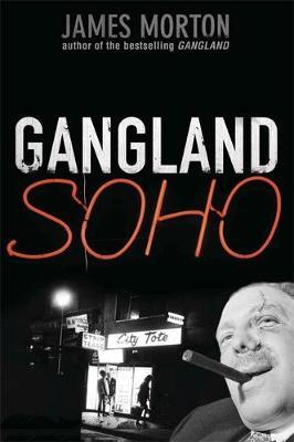 Gangland Soho by James Morton image