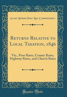 Returns Relative to Local Taxation, 1846 by Great Britain Poor Law Commissioners image