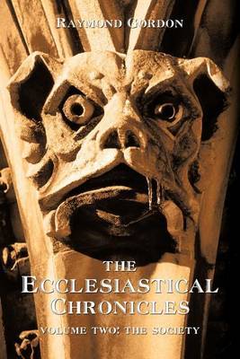 The Ecclesiastical Chronicles, Volume Two by Raymond Gordon