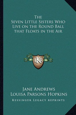 The Seven Little Sisters Who Live on the Round Ball That Floats in the Air by Jane Andrews image
