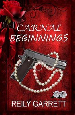 Carnal Beginnings by Reily Garrett image