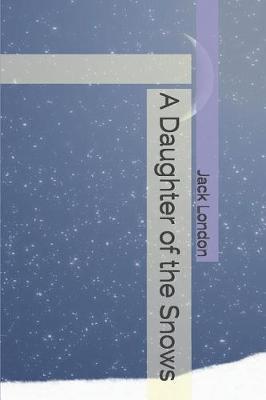 A Daughter of the Snows by Jack London image