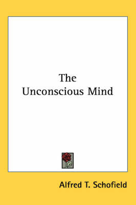 The Unconscious Mind by Alfred T. Schofield image