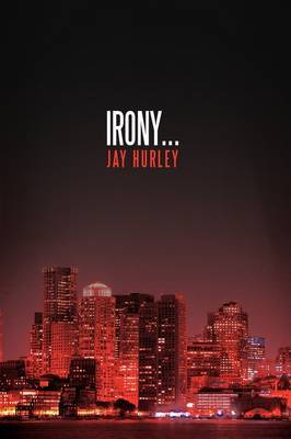 Irony... on Hardback by Jay Hurley