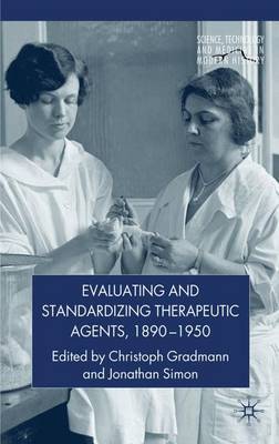 Evaluating and Standardizing Therapeutic Agents, 1890-1950 on Hardback