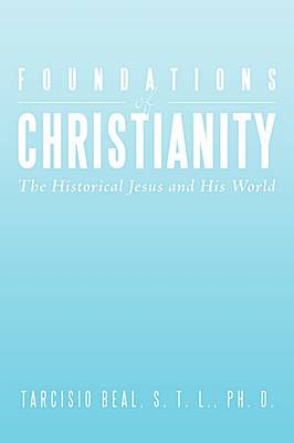 Foundations of Christianity by S. T. L. PH. D. TARCISIO BEAL image
