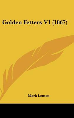 Golden Fetters V1 (1867) by Mark Lemon image