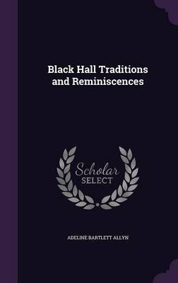 Black Hall Traditions and Reminiscences by Adeline Bartlett Allyn image