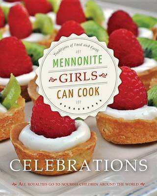 Mennonite Girls Can Cook: Celebrations on Hardback by Lovella Schellenberg