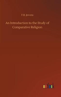 An Introduction to the Study of Comparative Religion by F.B. Jevons image