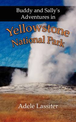 Buddy and Sally's Adventures in Yellowstone National Park by Adele Lassiter image
