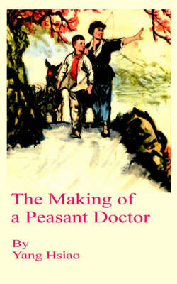 The Making of a Peasant Doctor, the by Yang Hsiao image
