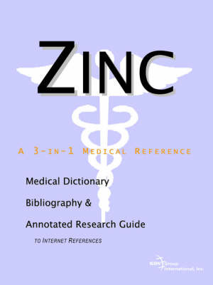 Zinc - A Medical Dictionary, Bibliography, and Annotated Research Guide to Internet References by ICON Health Publications image