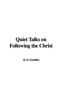 Quiet Talks on Following the Christ by D. S. Gordon image