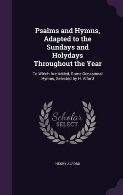 Psalms and Hymns, Adapted to the Sundays and Holydays Throughout the Year image