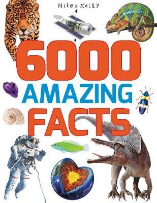 6000 Amazing Facts by Kelly Miles