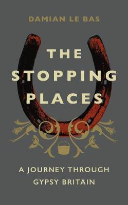 The Stopping Places on Hardback by Damian Le Bas