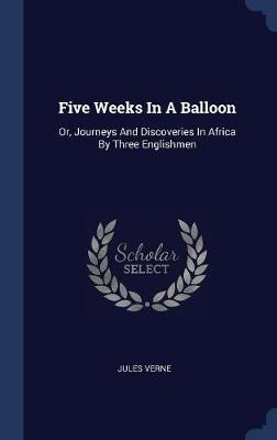 Five Weeks in a Balloon on Hardback by Jules Verne