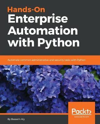 Hands-On Enterprise Automation with Python by Bassem Aly image