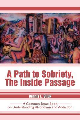 A Path to Sobriety, The Inside Passage by Dennis L Siluk image