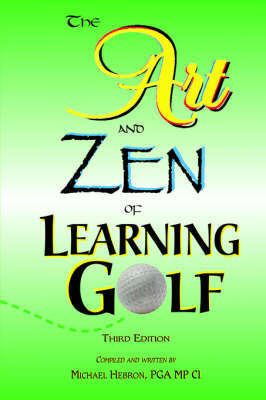 The Art and Zen of Learning Golf, Third Edition by Michael Hebron image