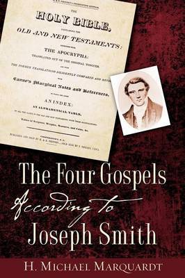 The Four Gospels According to Joseph Smith by H Michael Marquardt image