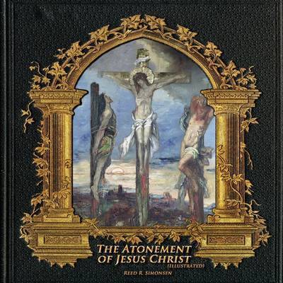 The Atonement of Jesus Christ (Illustrated) by Reed R Simonsen image