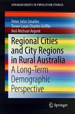 Regional Cities and City Regions in Rural Australia by Peter John Smailes