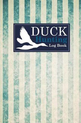 Duck Hunting Log Book by Rogue Plus Publishing image