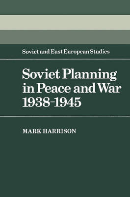 Soviet Planning in Peace and War, 1938-1945 by Mark Harrison image