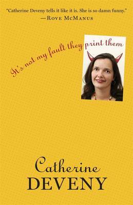 It's Not My Fault They Print Them by Catherine Deveny image