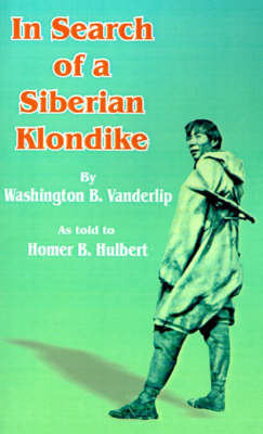 In Search of a Siberian Klondike by Washington B. Vanderlip image