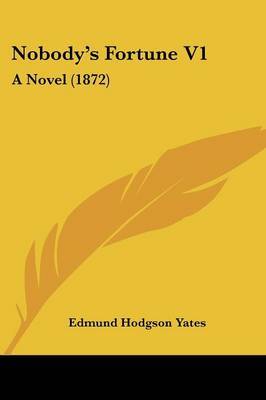 Nobody's Fortune V1: A Novel (1872) on Paperback by Edmund Hodgson Yates