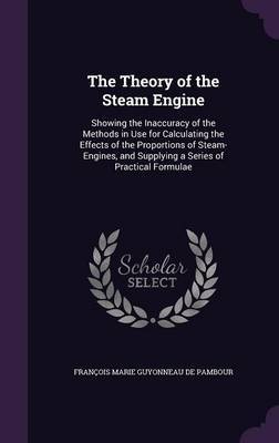 The Theory of the Steam Engine by Francois Marie Guyonneau de Pambour image